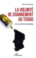 La volonté de changement au Tchad: Textes de protestation réunis (French Edition) 2343158118 Book Cover