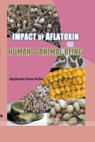 Impact of Aflatoxin on Human& Animal Being 1329940652 Book Cover