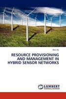 Resource Provisioning and Management in Hybrid Sensor Networks 3845409932 Book Cover