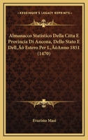 Almanacco Statistico Della Citta E Provincia Di Ancona, Dello Stato E Dell’ Estero Per L’Anno 1851 (1470) 1166449858 Book Cover