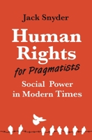 Human Rights for Pragmatists: Social Power in Modern Times 0691231559 Book Cover
