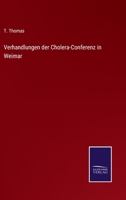 Verhandlungen der Cholera-Conferenz in Weimar 3752539283 Book Cover
