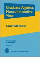 Graduate Algebra: Noncommutative View (Graduate Studies in Mathematics) 082184153X Book Cover