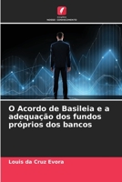 O Acordo de Basileia e a adequação dos fundos próprios dos bancos 6206136582 Book Cover