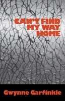 Can't Find My Way Home 1619762129 Book Cover