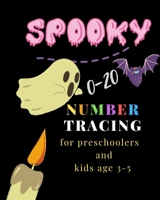 spooky , 0-20 Number tracing for Preschoolers and kids Ages 3-5: Book for kindergarten.100 pages , size 8X10 inches . Tracing game and coloring ... numbers in Halloween theme work book. 1698005903 Book Cover