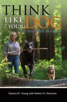 Think Like Your Dog and Enjoy the Rewards 0989200809 Book Cover