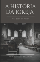 A história da Igreja para quem tem pressa (Portuguese Edition) B08HRRD7R2 Book Cover