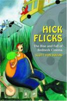 Hick Flicks: The Rise and Fall of Redneck Cinema 0786419970 Book Cover