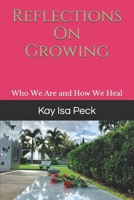 Reflections On Growing: Who We Are and How We Heal (Growing Up and Out) 1697776167 Book Cover