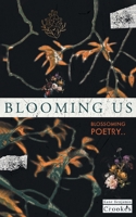 Blooming Us: Blossoming Poetry.. 1836150393 Book Cover