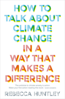 How to Talk About Climate Change in a Way That Makes a Difference 1911632760 Book Cover