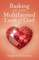 Basking in the Multifaceted Love of God B0C5SD2SD5 Book Cover