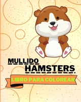 Libro Para Colorear de Mullido Hámsters: Adorables Hámsters Para Colorear Para Niños (Spanish Edition) B0CQ51GJZ3 Book Cover