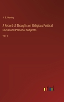 A Record of Thoughts on Religious Political Social and Personal Subjects: Vol. 2 3368184318 Book Cover