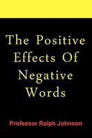 The Positive Effects Of Negative Words 1451563353 Book Cover