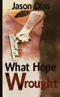 What Hope Wrought 0692609970 Book Cover