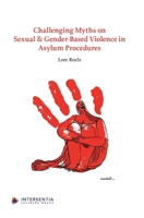 Challenging Myths on Sexual & Gender-Based Violence in Asylum Procedures 1839706244 Book Cover