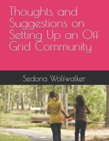 Thoughts and Suggestions on Setting Up an Off Grid Community (Living Off Grid) B0DT3C458G Book Cover