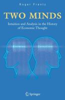 Two Minds: Intuition and Analysis in the History of Economic Thought 0387232567 Book Cover