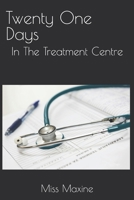 Twenty One Days: In The Treatment Centre B0F2Z85CQP Book Cover