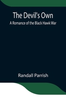 The Devil's Own: A Romance of the Black Hawk War 1544211368 Book Cover