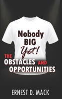 Nobody Big Yet: The Obstacles and Opportunities B0B2V25KRF Book Cover