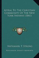 Appeal To The Christian Community Of The New York Indians 1166421996 Book Cover
