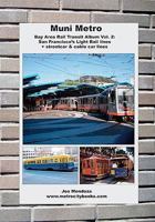 Muni Metro: Bay Area Rail Transit Album Vol. 2: San Francisco's Light Rail Lines + Streetcars & Cable Cars 145364086X Book Cover