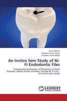 An Invitro Sem Study of Ni-Ti Endodontic Files: Comparative Evaluation of Distortion of Hand Protaper, Rotary Profile and New Twisted Ni-Ti Files - An Invitro Sem Study 3659518409 Book Cover