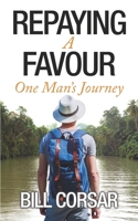 Repaying A Favour: One Man's Journey B0F7FRM3D1 Book Cover