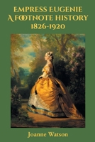 Empress Eugenie: A footnote history 1839759933 Book Cover