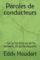 Paroles de conducteurs: – Ce qu’ils font, ce qu’ils pensent, ce qu’ils risquent (Transport routier de Marchandises) (French Edition) B0GG58B38K Book Cover