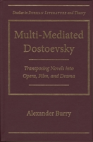 Multi-Mediated Dostoevsky: Transposing Novels into Opera, Film, and Drama 0810127156 Book Cover