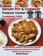 Instant Pot & Cuisinart Pressure Cooker Cookbook 2019: Teaches 650 New, Delicious, Quick & Easy, Low Carb, Weight Loss Recipes for Instant Pot & Cuisinart Electric Pressure Cookers 1079714286 Book Cover