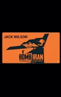 Bomb Iran B0GVL52JNS Book Cover
