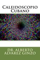 Caleidoscopio Cubano 151977852X Book Cover