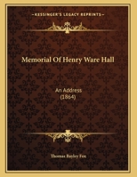 Memorial Of Henry Ware Hall: An Address 0530996421 Book Cover