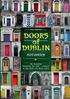 Doors of Dublin: Die buntesten Haustüren der Welt - entdeckt in der Stadt von James Joyce 373229367X Book Cover