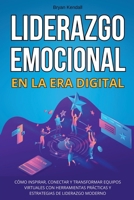 Liderazgo Emocional en la Era Digital: Cómo Inspirar, Conectar y Transformar Equipos Virtuales con Herramientas Prácticas y Estrategias de Liderazgo Moderno (Spanish Edition) B0DPMMG1KS Book Cover