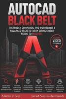 AutoCAD Black Belt: The Hidden Commands, Pro Workflows & Advanced Secrets Every Serious User Needs to Master B0H6RVLKQH Book Cover