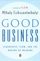 Good Business: Leadership, Flow, and the Making of Meaning 014200409X Book Cover
