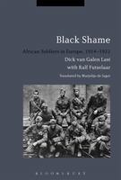 Black Shame: African Soldiers in Europe, 1914-1922 1350002038 Book Cover