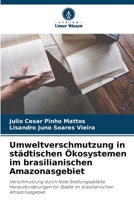 Umweltverschmutzung in städtischen Ökosystemen im brasilianischen Amazonasgebiet: Verschmutzung durch feste Siedlungsabfälle: Herausforderungen für ... Amazonasgebiet 6205930331 Book Cover