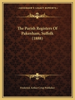 The Parish Registers Of Pakenham, Suffolk... 116720218X Book Cover