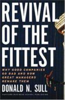 Revival of the Fittest: Why Good Companies Go Bad and How Great Managers Remake Them 1578519934 Book Cover