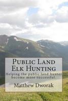 Public Land Elk Hunting 1492176990 Book Cover