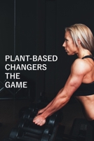 Plant-based changers the game: A vegan friendly workout planner, helping you to prove that you can build muscle and achieve excellent levels of ... build lean muscle and increase endurance B083XWM7BN Book Cover