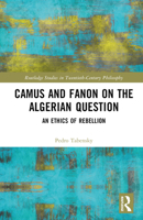 Camus and Fanon on the Algerian Question 0367745984 Book Cover