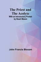 The Priest and the Acolyte; With an Introductory Protest by Stuart Mason 9362095130 Book Cover